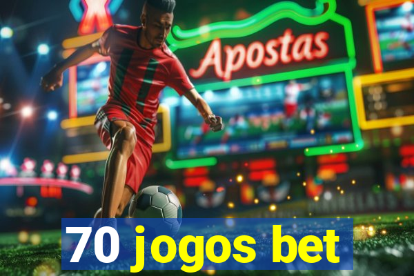 70 jogos bet