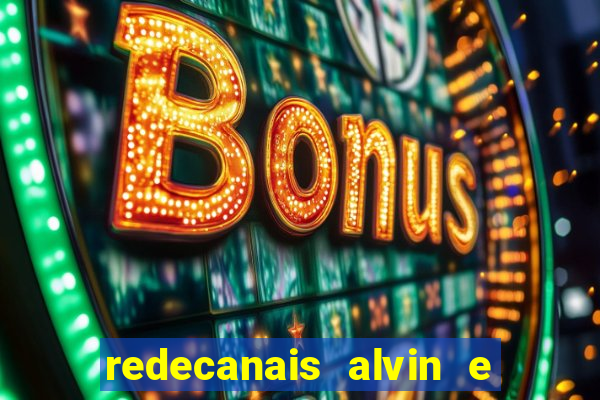 redecanais alvin e os esquilos