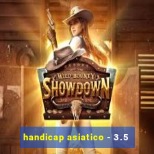 handicap asiatico - 3.5