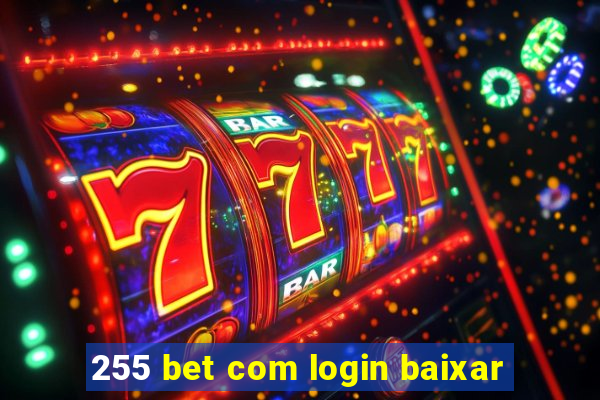 255 bet com login baixar