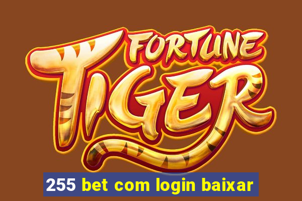 255 bet com login baixar