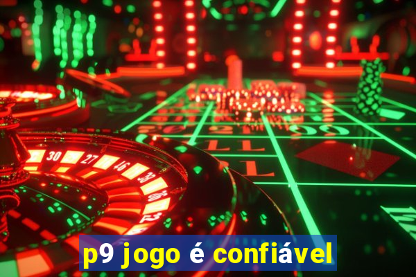 p9 jogo é confiável