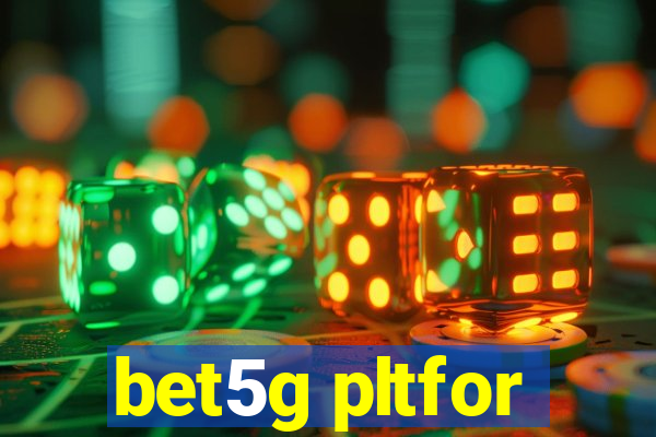 bet5g pltfor