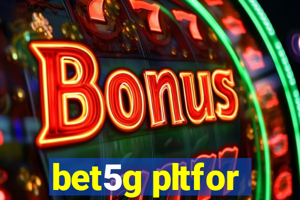 bet5g pltfor