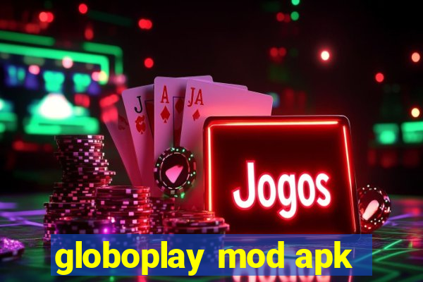 globoplay mod apk