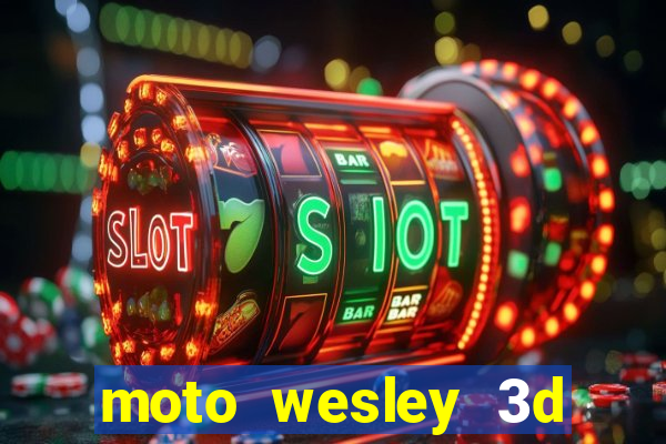 moto wesley 3d dinheiro infinito