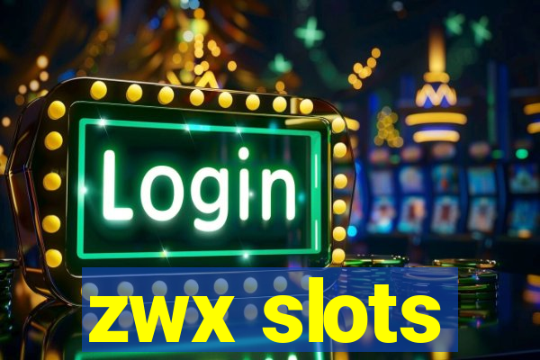 zwx slots