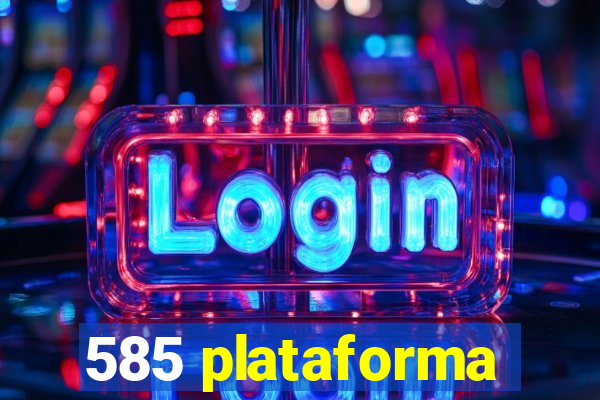 585 plataforma