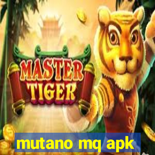 mutano mq apk