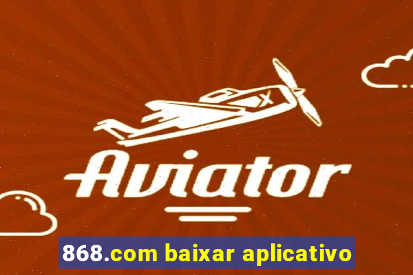 868.com baixar aplicativo