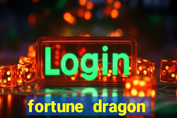 fortune dragon dinheiro infinito