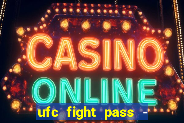 ufc fight pass - tv ao vivo