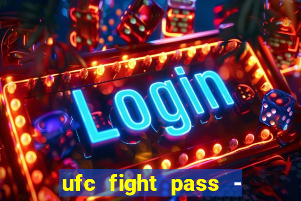 ufc fight pass - tv ao vivo