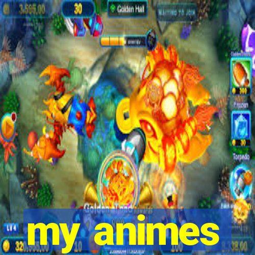 my animes