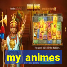 my animes