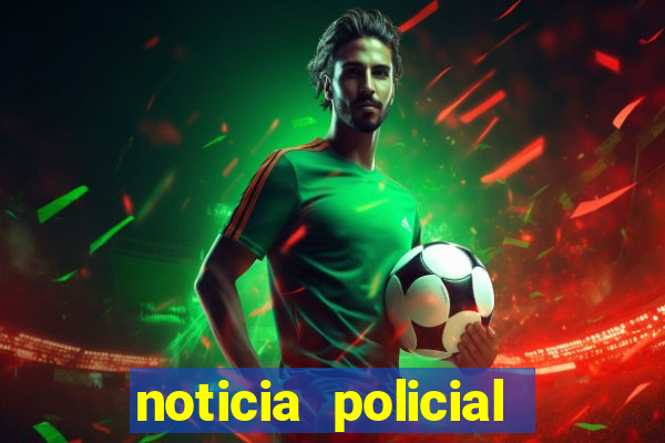 noticia policial cachoeira bahia