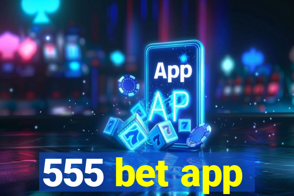 555 bet app