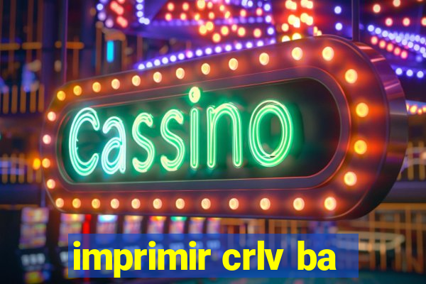 imprimir crlv ba