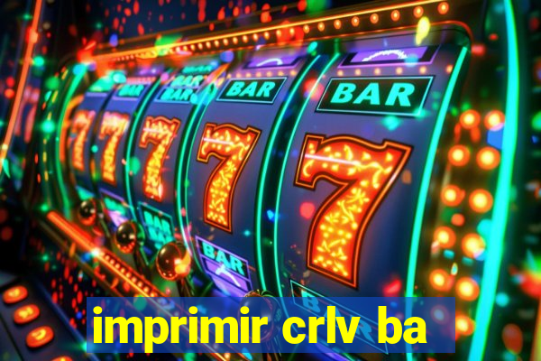 imprimir crlv ba