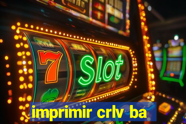 imprimir crlv ba