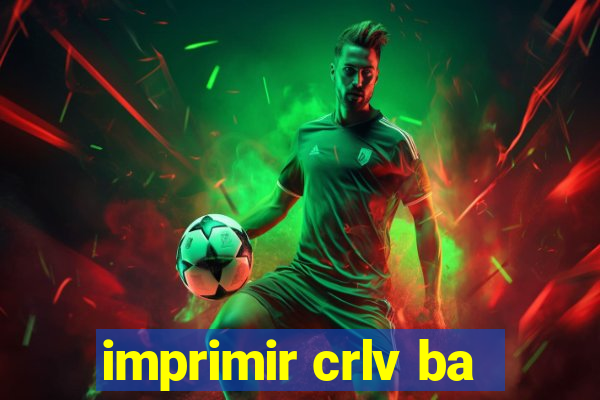 imprimir crlv ba