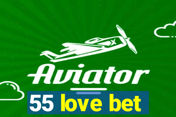 55 love bet