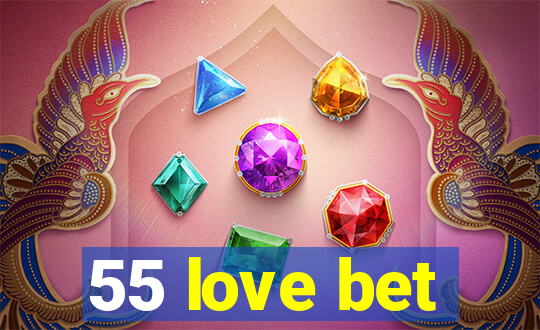 55 love bet