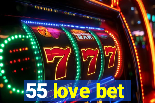 55 love bet