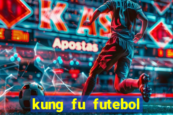 kung fu futebol clube online