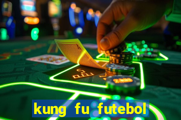 kung fu futebol clube online