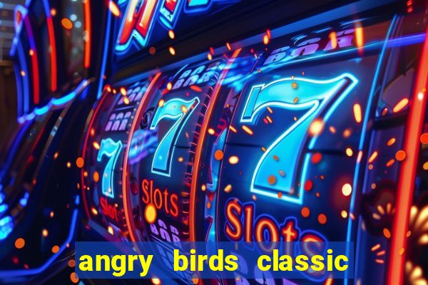 angry birds classic 1.0 apk