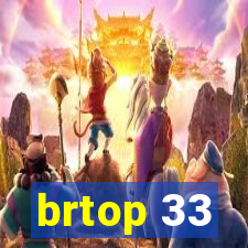 brtop 33