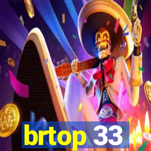 brtop 33