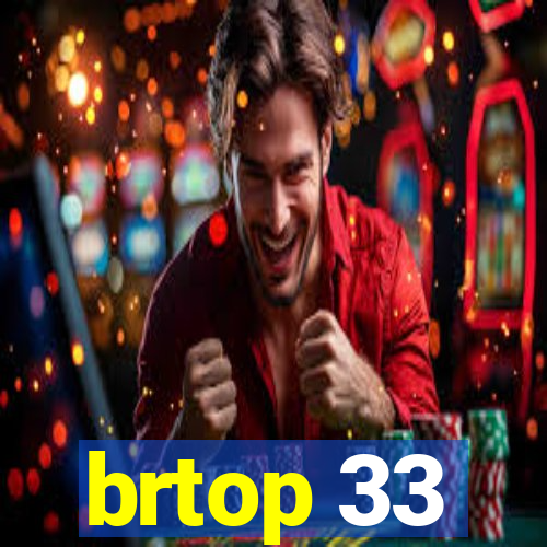 brtop 33