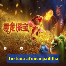 fortuna afonso padilha