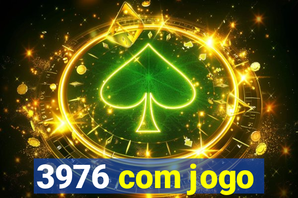 3976 com jogo