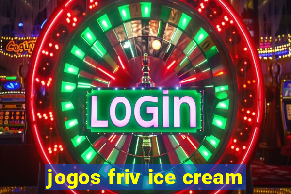 jogos friv ice cream