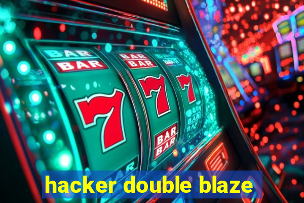 hacker double blaze