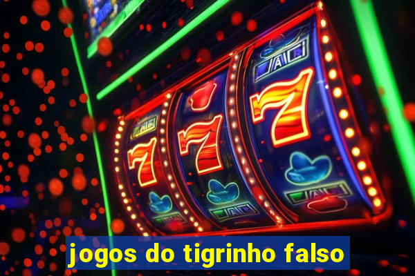 jogos do tigrinho falso