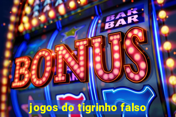 jogos do tigrinho falso