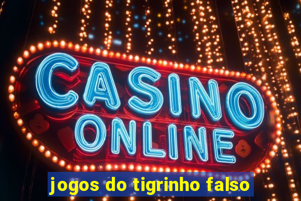 jogos do tigrinho falso