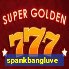 spankbangluve