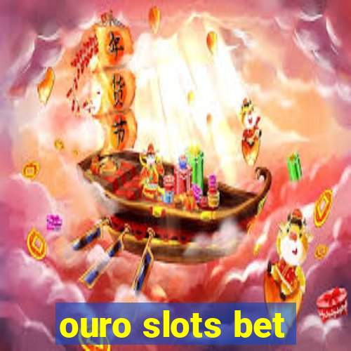 ouro slots bet