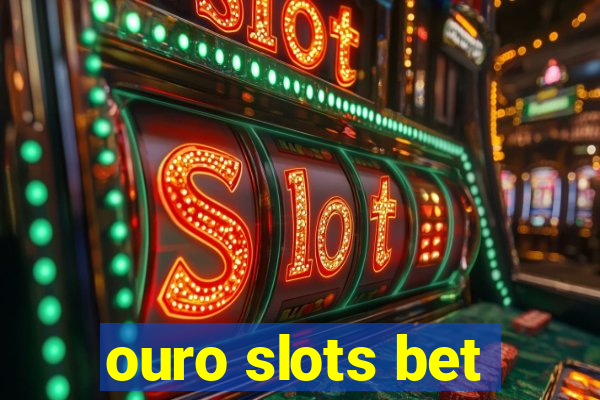 ouro slots bet