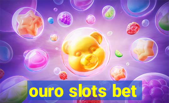 ouro slots bet