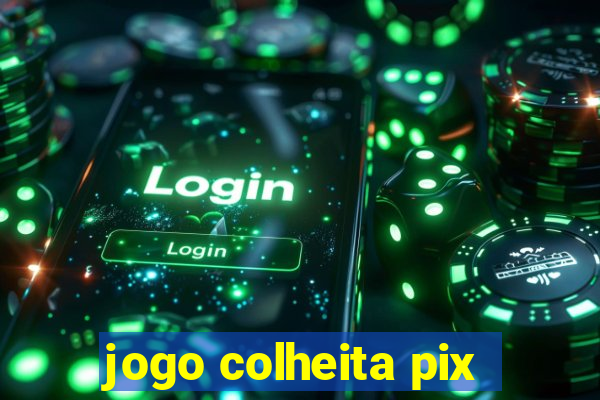 jogo colheita pix