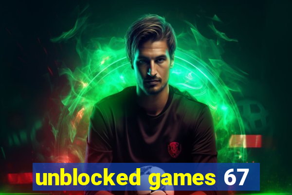 unblocked games 67