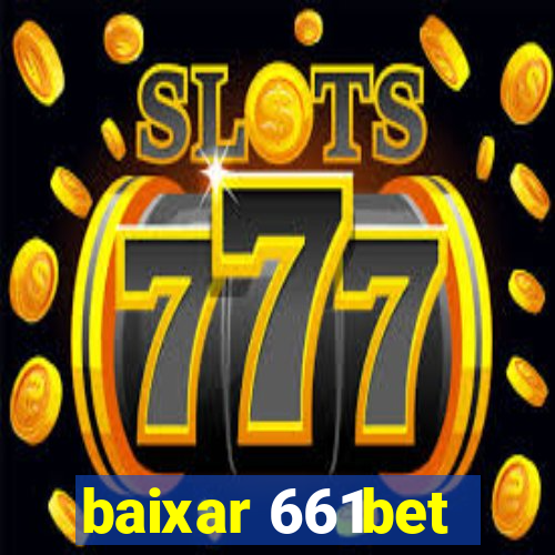 baixar 661bet