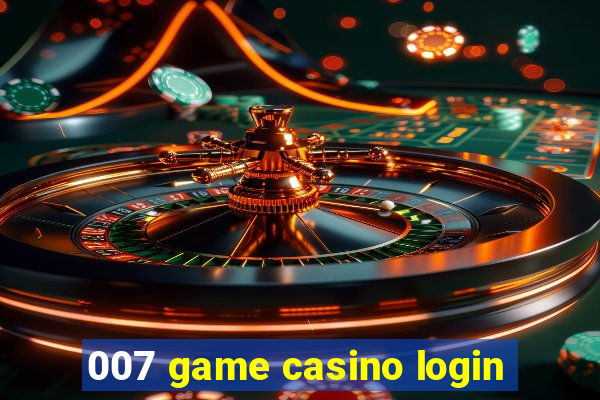 007 game casino login