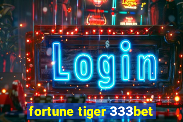 fortune tiger 333bet